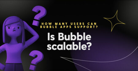 Are Bubble apps scalable? How many users can your Bubble app support?