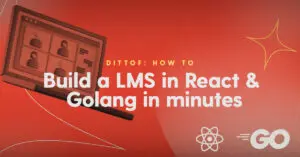 How to build a learning management system (LMS) in React & Golang in minutes.