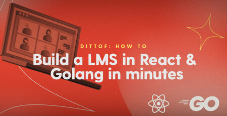 How to build a learning management system (LMS) in React & Golang in minutes.