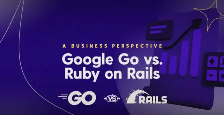 Google Go vs Ruby on Rails: A Business Perspective