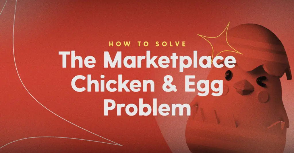 How to solve the marketplace chicken and egg problem