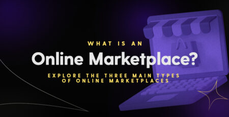 What is an online marketplace. Explore three main types of online marketplace.