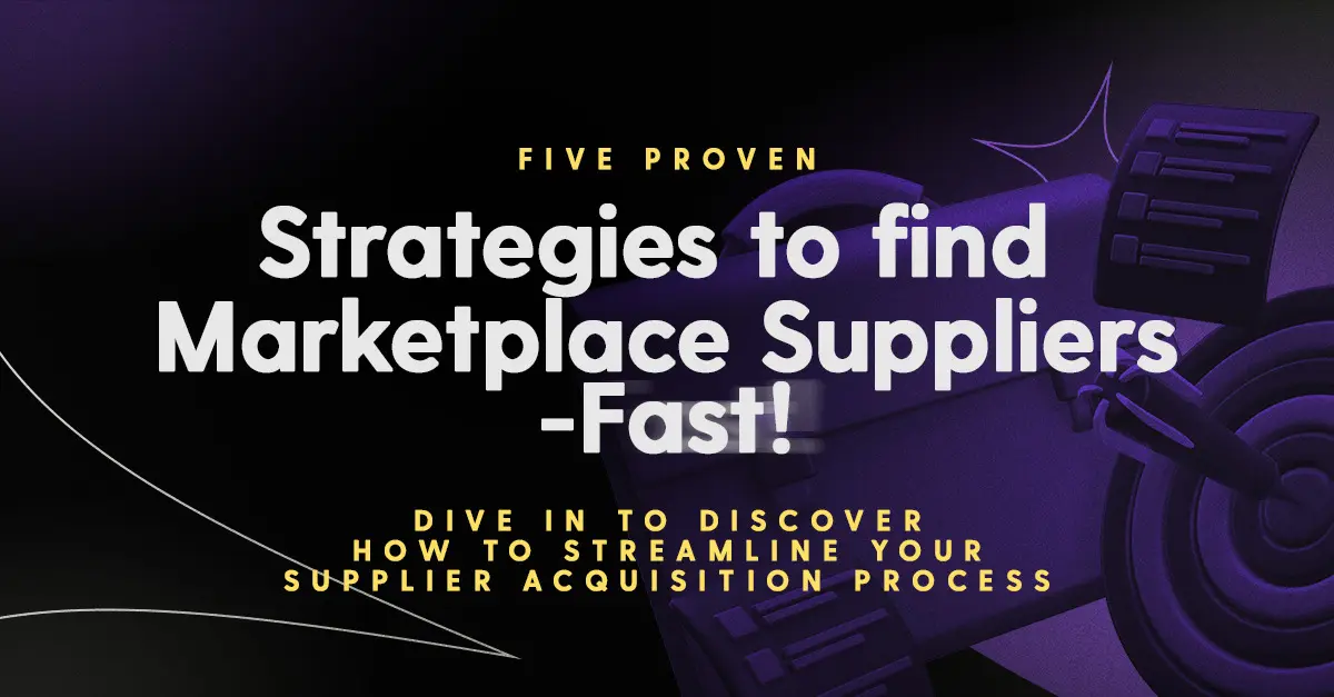 Five proven strategies to find marketplace suppliers - fast!