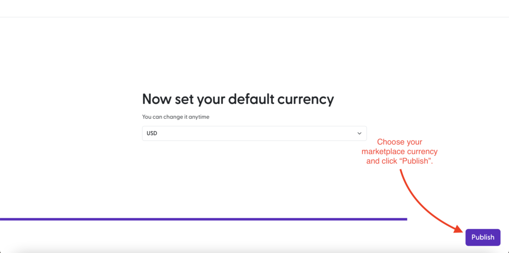 Set the primary currency for your two sided marketplace and click "Publish".